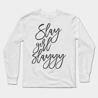 Slay Girl Slayyy! Long Sleeve T-Shirt